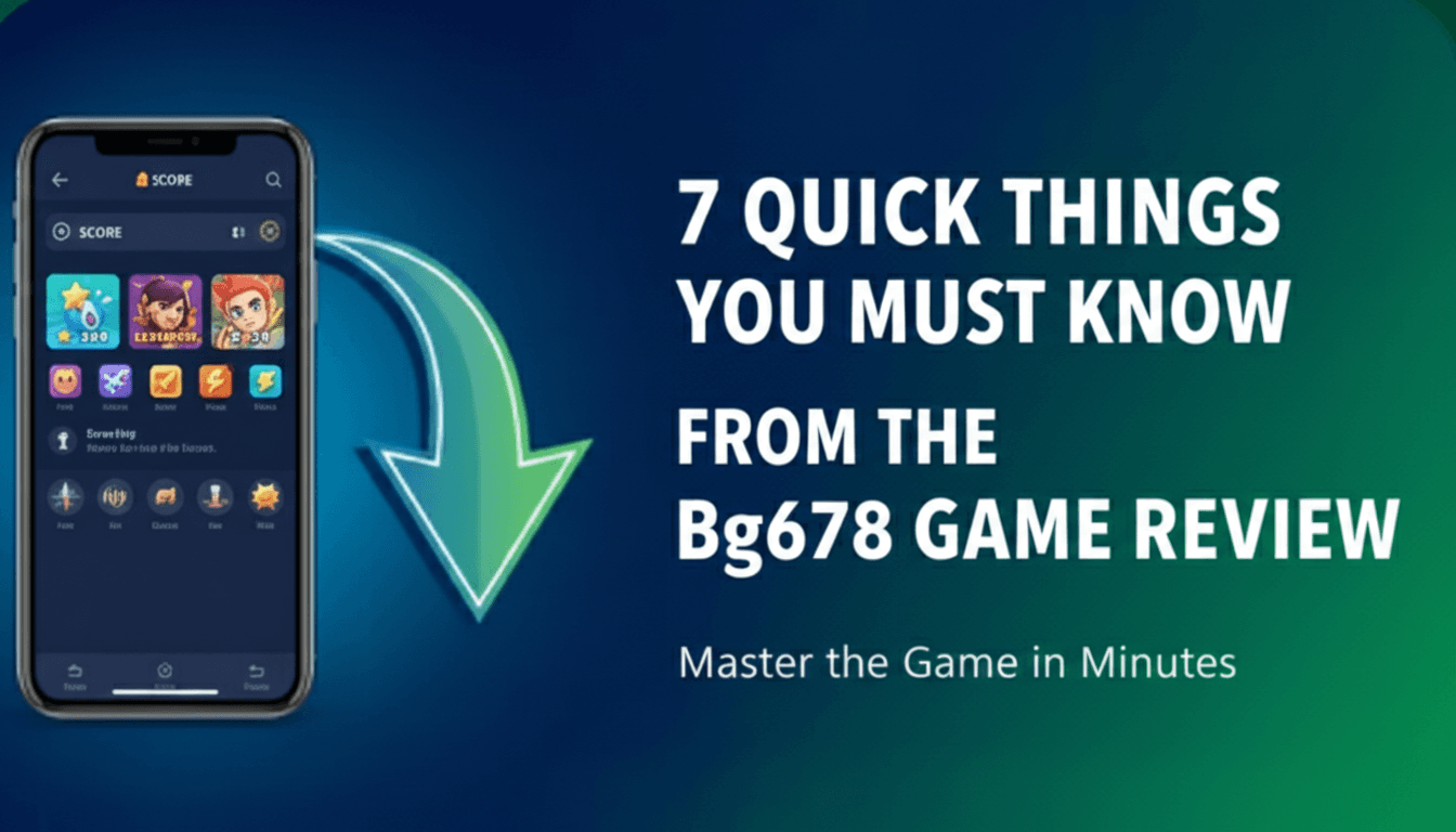 7 Quick Things You Must Know From the Bg678 Game Review