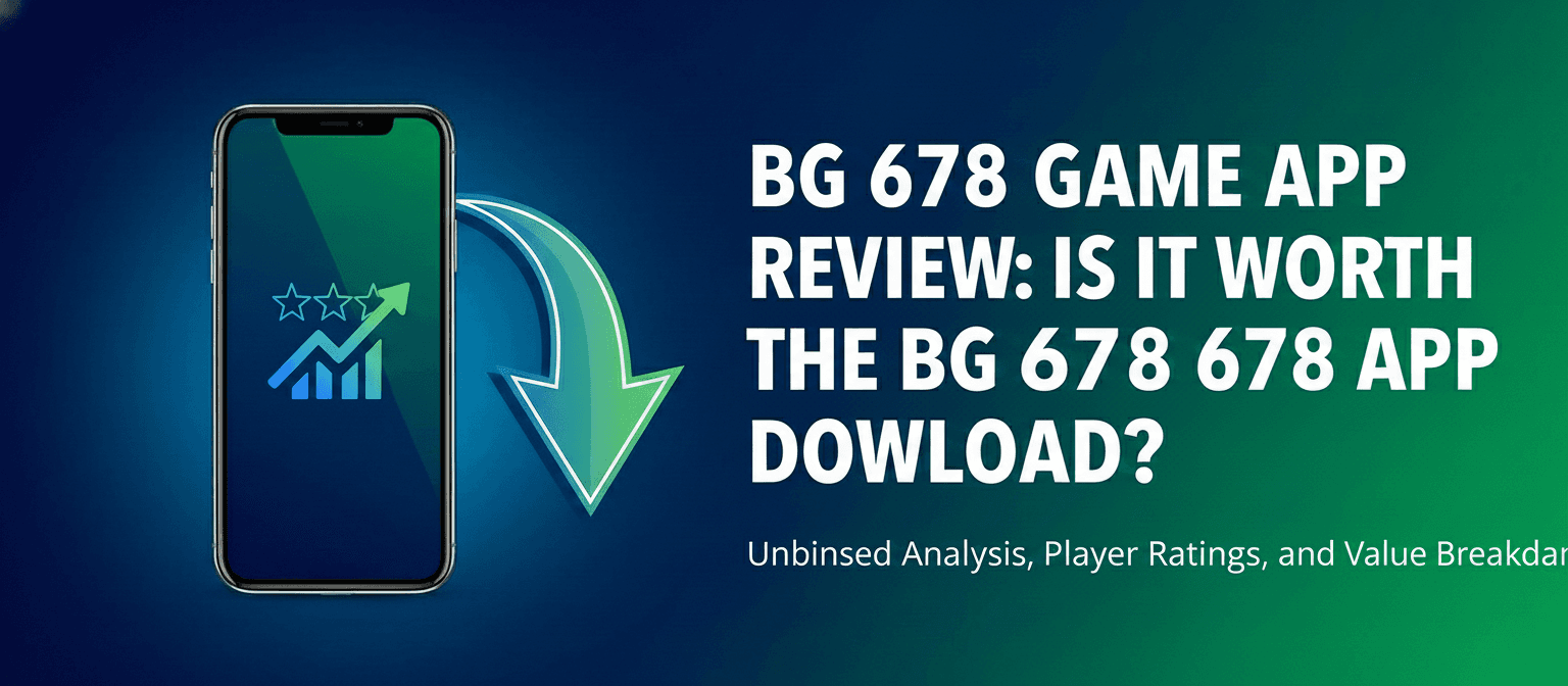 BG 678 Game App Review: Is It Worth the BG 678 App Download?