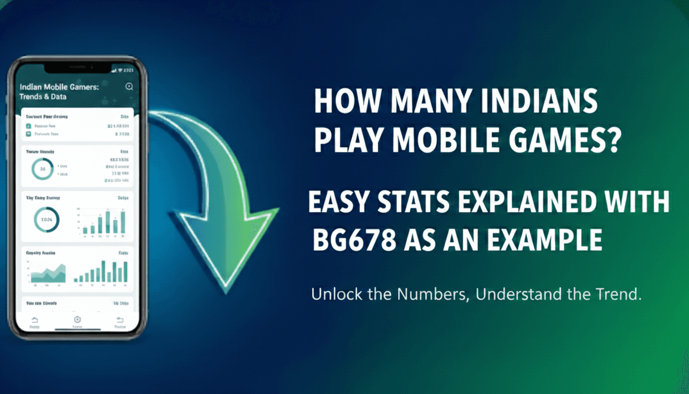 How Many Indians Play Mobile Games? Easy Stats Explained With Bg678 as an Example