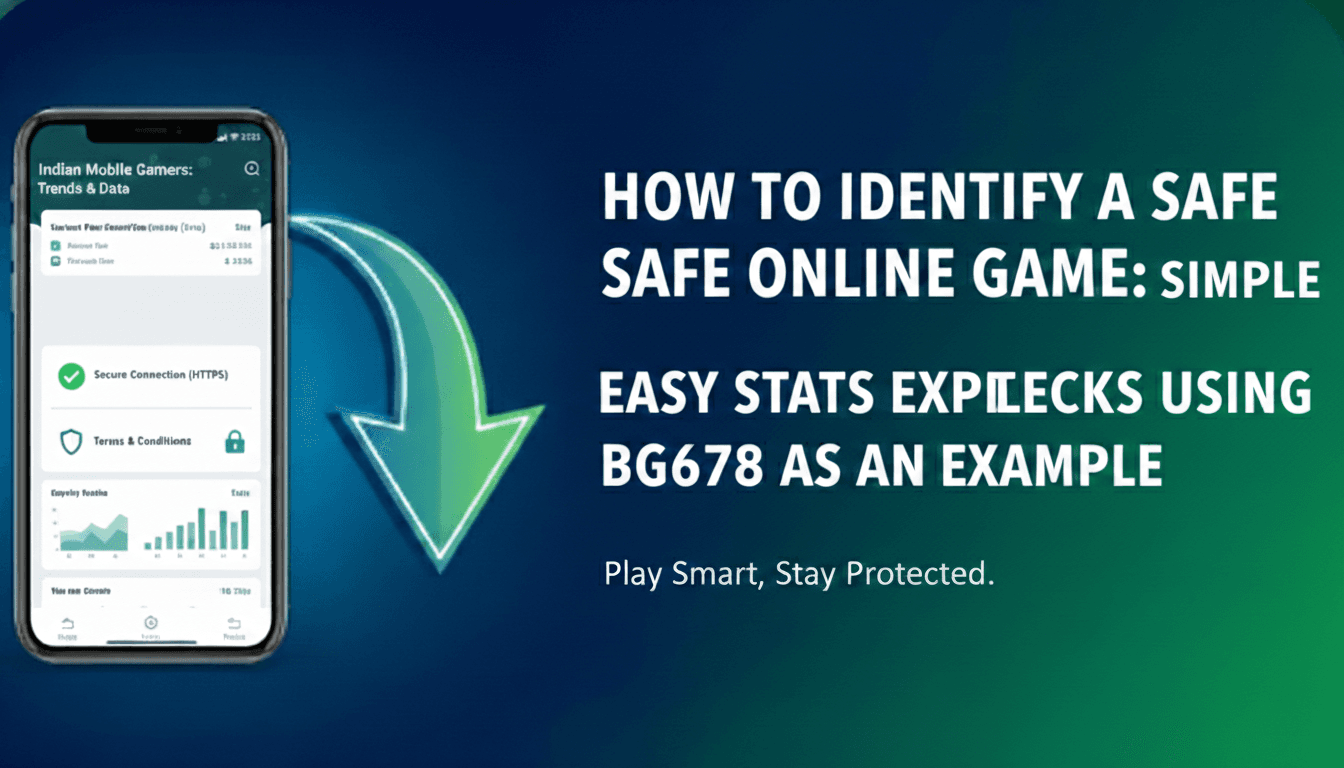 How to Identify a Safe Online Game: Simple Trust Checks Using Bg678 as an Example