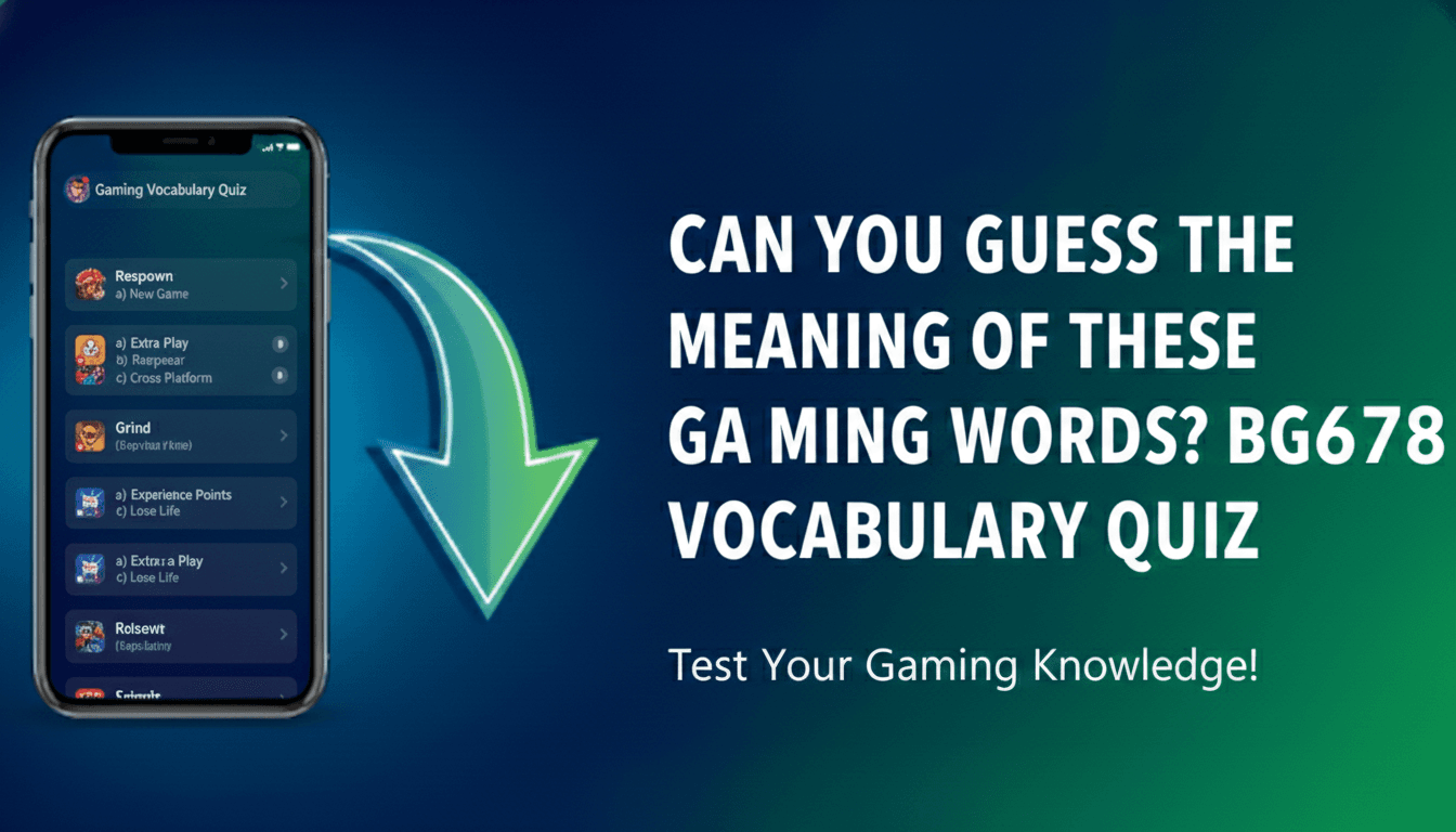 Can You Guess the Meaning of These Gaming Words? Bg678 Vocabulary Quiz
